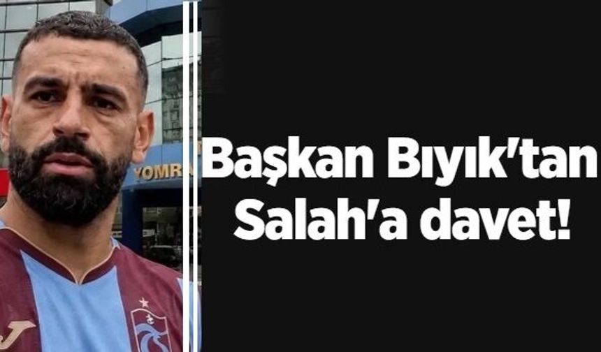 Başkan Bıyık'tan Salah'a davet!