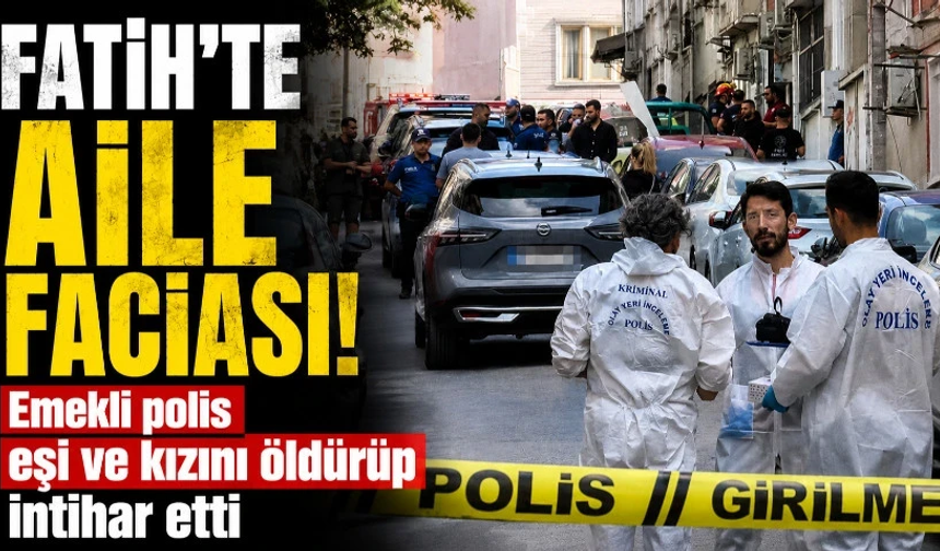Emekli polis eşi ve kızını öldürüp intihar etti
