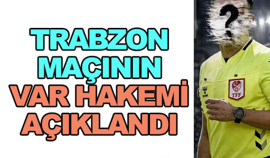 Amedspor Trabzonspor maçının VAR hakemi açıklandı