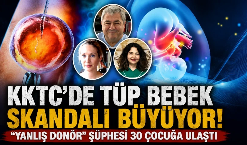 KKTC’de tüp bebek skandalı büyüyor! “Yanlış donör” şüphesi 30 çocuğa ulaştı