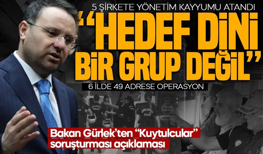 Adalet Bakanı Akın Gürlek'ten "Kuytulcular" açıklaması: Soruşturmanın hedefi dini bir grup değil