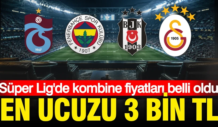 En ucuzu 3 bin TL: İşte Süper Lig takımlarının kombine fiyatları
