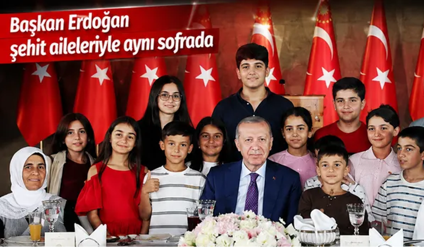 Başkan Erdoğan şehit aileleriyle aynı sofrada