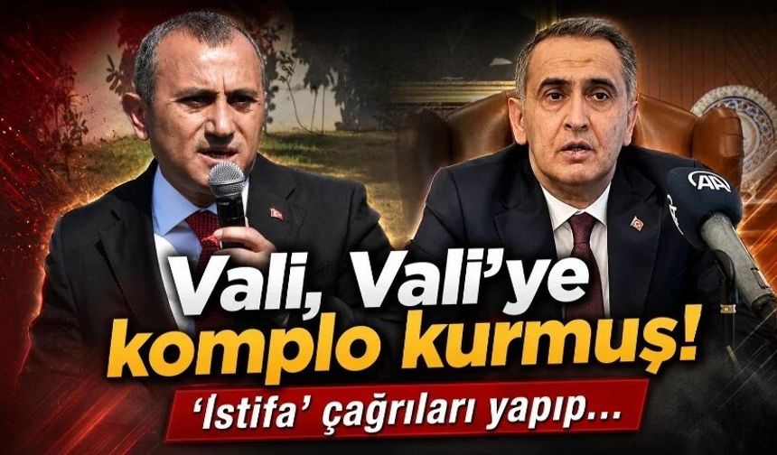 Vali, Vali’ye komplo kurmuş iddiası! ‘İstifa’ çağrıları yapıp…