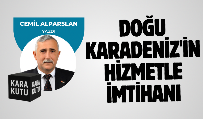 Doğu Karadeniz'in Hizmetle İmtihanı
