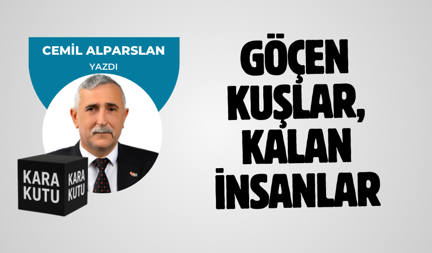 GÖÇEN KUŞLAR, KALAN İNSANLAR