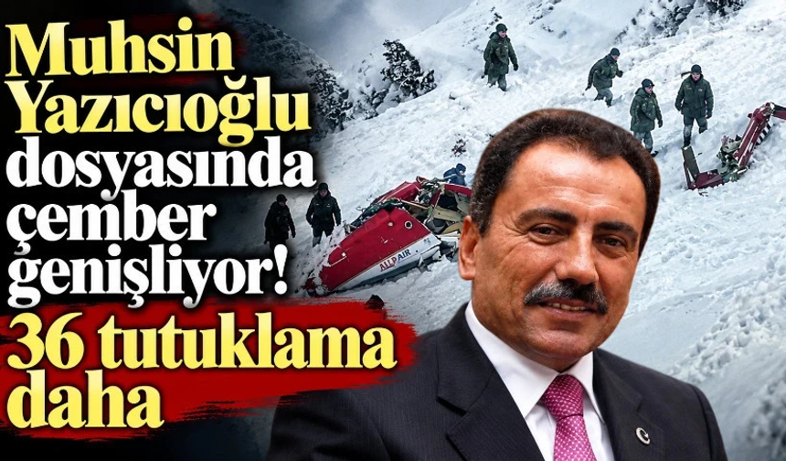 Muhsin Yazıcıoğlu dosyasında çember genişliyor!