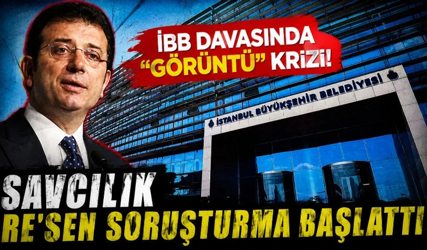 İBB davasında “görüntü” krizi! Savcılık re’sen soruşturma başlattı