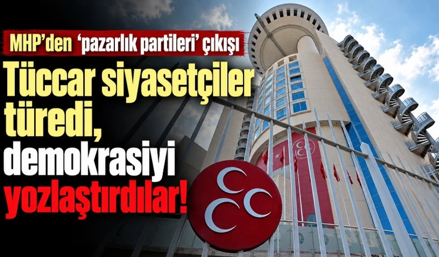 MHP’den “pazarlık partileri” çıkışı: Demokrasiyi yozlaştırdılar