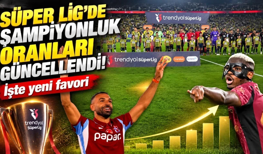 Süper Lig’de şampiyonluk oranları güncellendi: İşte yeni favori