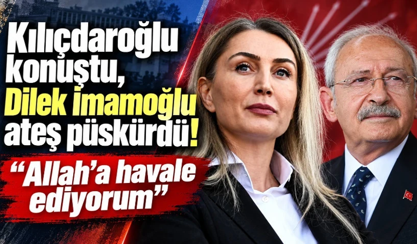 Kılıçdaroğlu konuştu, Dilek İmamoğlu ateş püskürdü: "Allah’a havale ediyorum"