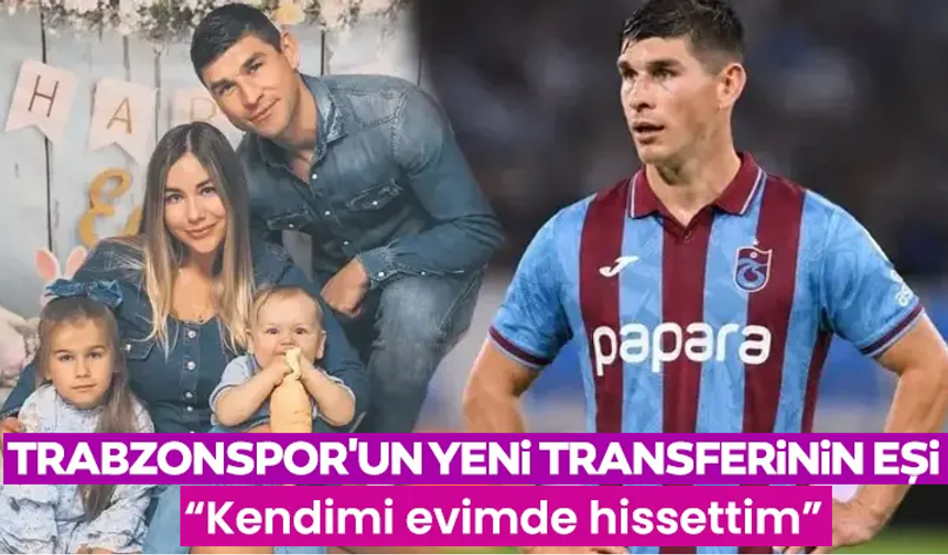 Trabzonspor'un yeni transferinin eşi Trabzon'a hayran kaldı! “Kendimi evimde hissettim”