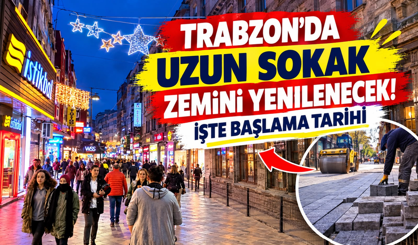 Trabzon'da Uzun Sokak zemini yenilenecek!
