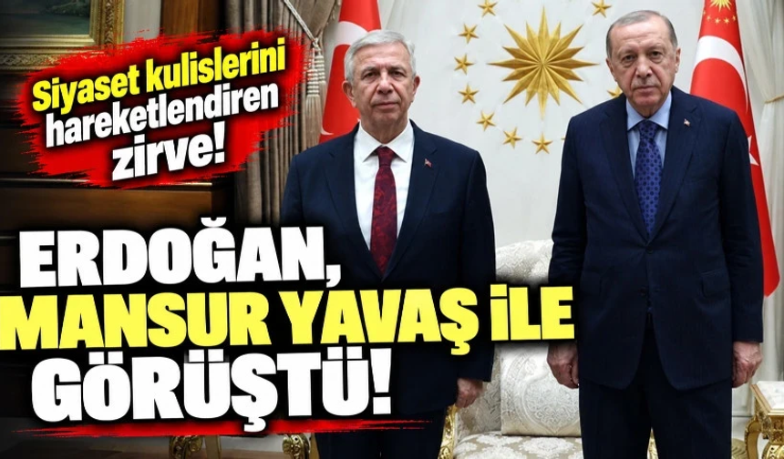 Erdoğan, Mansur Yavaş ile görüştü! Siyaset kulislerini hareketlendiren zirve