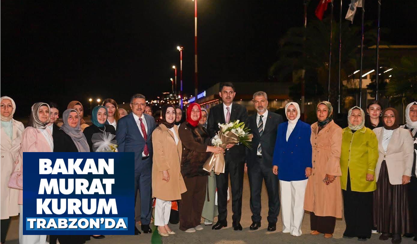 Bakan Murat Kurum Trabzon'da...