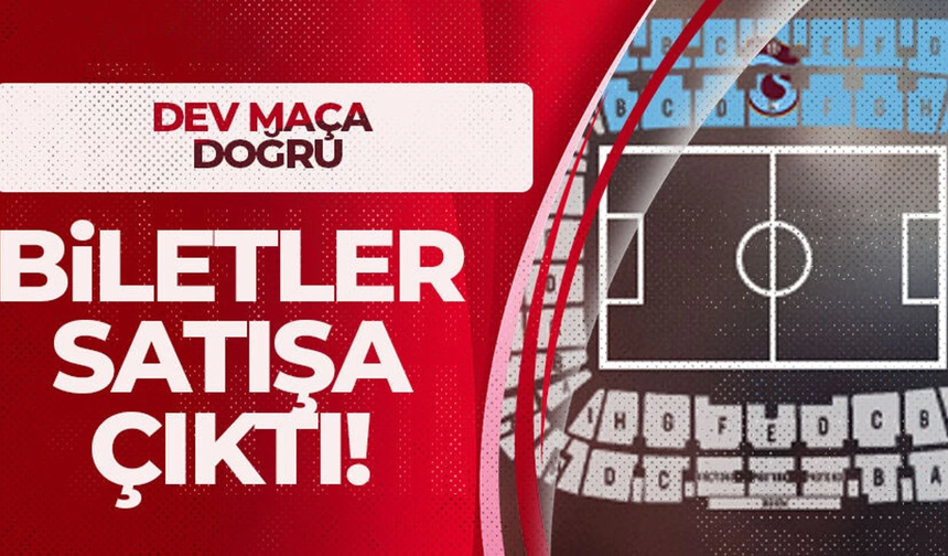 Trabzonspor-Galatasaray maçının biletleri satışa çıktı!
