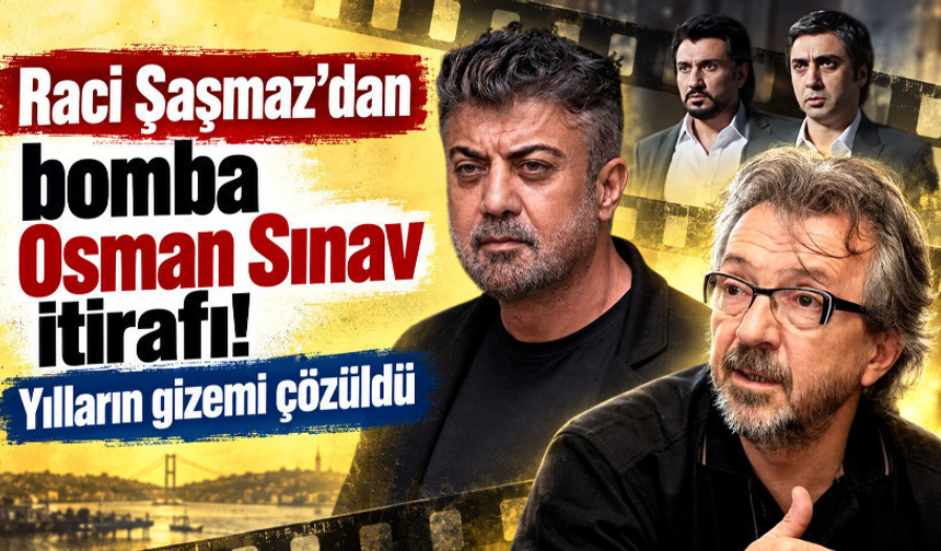 Raci Şaşmaz'dan bomba Osman Sınav itirafı! Yılların gizemi çözüldü