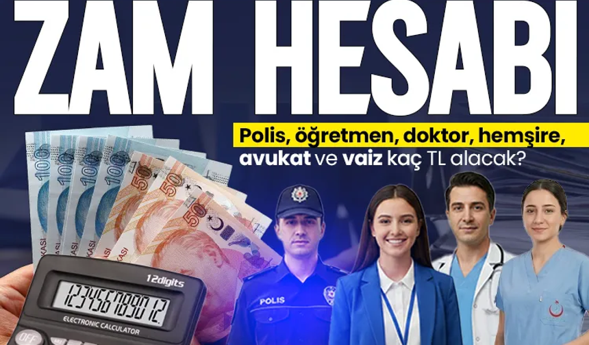 Polis, öğretmen, doktor, hemşire için zam hesabı
