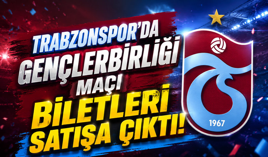 Trabzonspor'da Gençlerbirliği maçı biletleri satışa çıktı