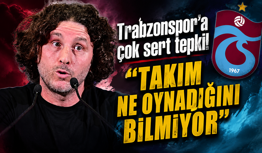 Trabzonspor’a çok sert tepki! "Takım ne oynadığını bilmiyor"