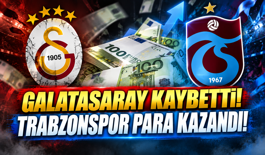 Galatasaray kaybetti! Trabzonspor para kazandı!