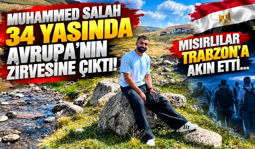 Muhammed Salah 34 yaşında Avrupa’nın zirvesine çıktı! Mısırlılar Trabzon’a akın etti...