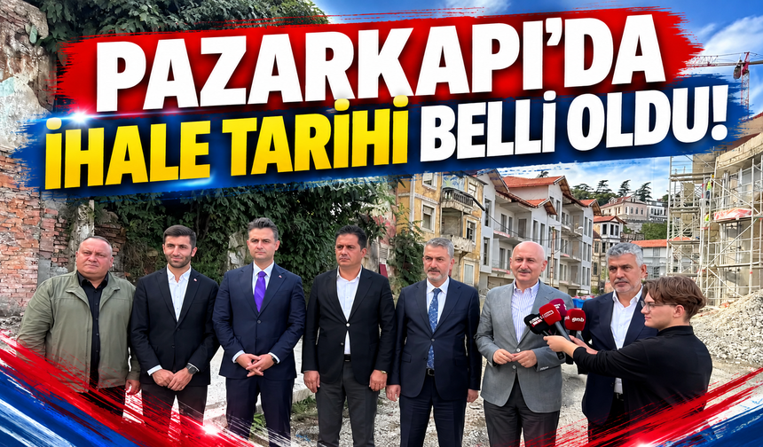 Pazarkapı’da ihale tarihi belli oldu!
