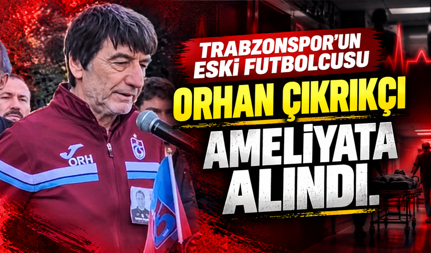 Trabzonspor’un efsane oyuncusu korkuttu