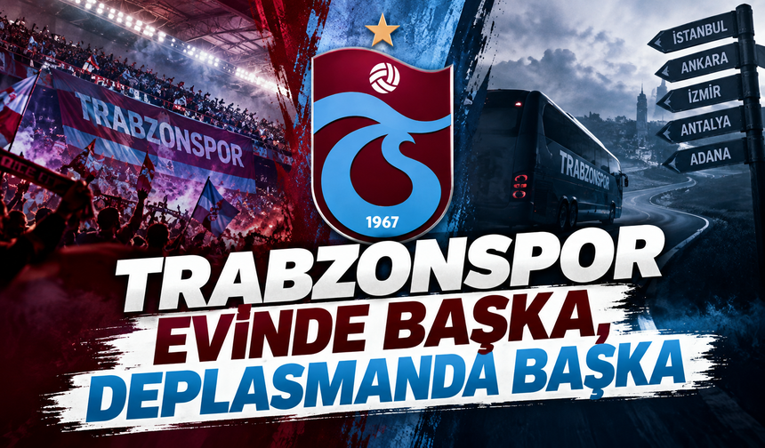 Trabzonspor evinde başka, deplasmanda başka