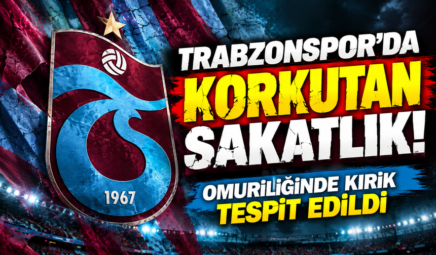 Trabzonspor’da korkutan sakatlık! Omuriliğinde kırık tespit edildi