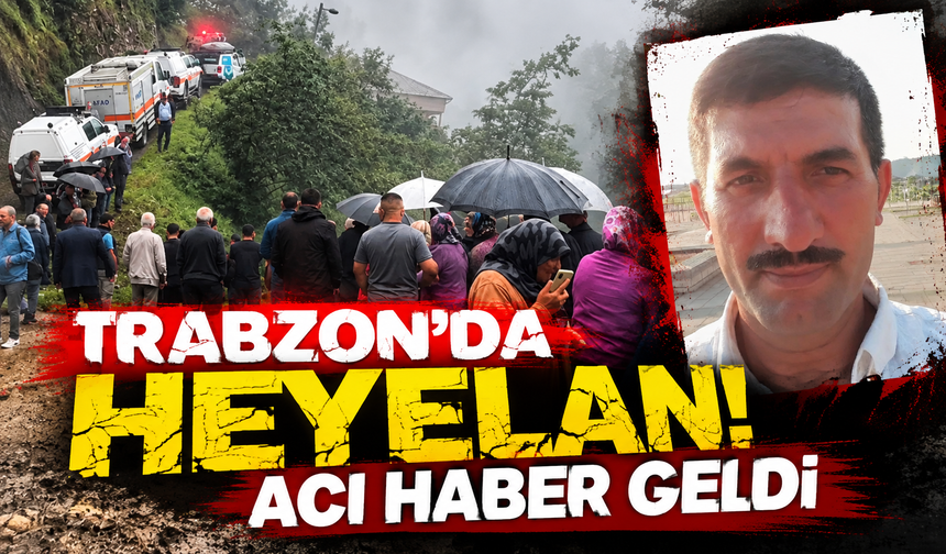 Trabzon’da heyelan! Acı haber geldi