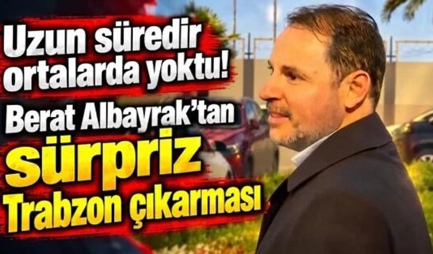 Uzun süredir ortalarda yoktu! Berat Albayrak’tan sürpriz Trabzon çıkarması