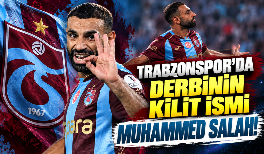 Trabzonspor'da derbinin kilit ismi Muhammed Salah!