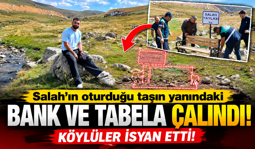 Salah'ın oturduğu taşın yanındaki bank ve tabela çalındı! Köylüler isyan etti