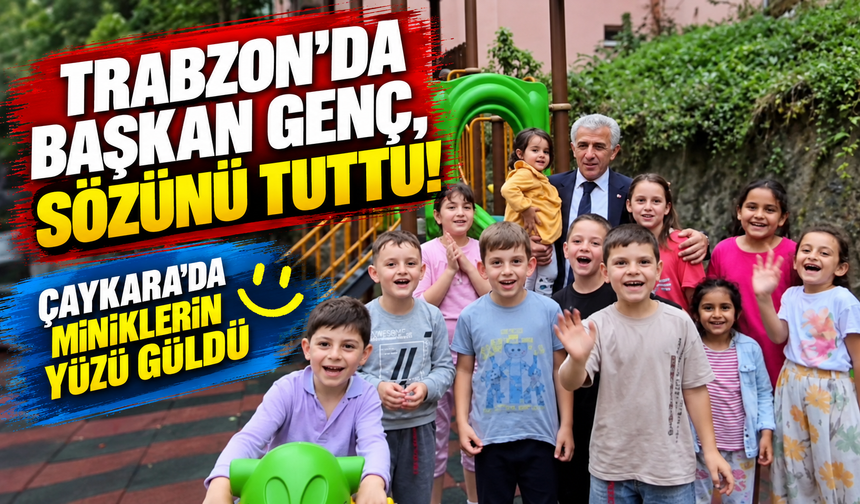 Trabzon'da Başkan Genç, sözünü tuttu! Çaykara'da miniklerin yüzü güldü