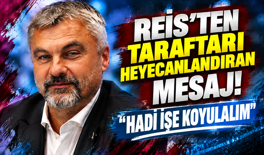 Reis'ten taraftarı heyecanlandıran mesaj! "Hadi işe koyulalım"