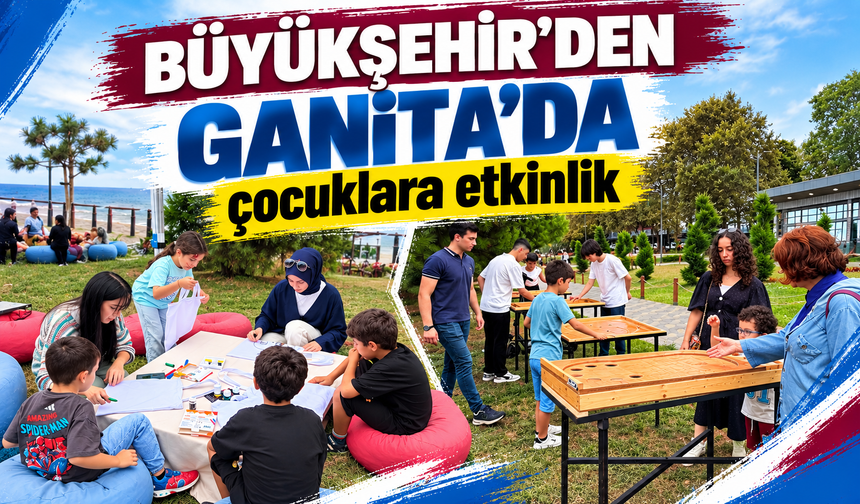 Büyükşehir’den Ganita’da çocuklara etkinlik