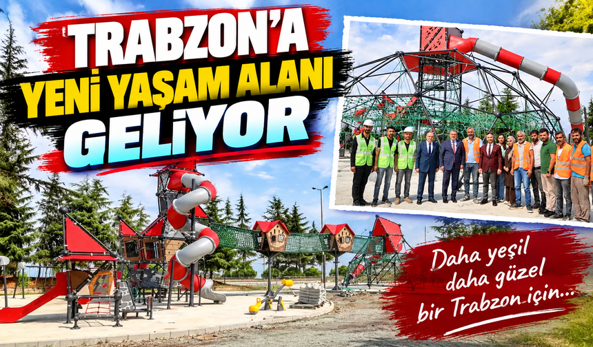 Trabzon’a yeni yaşam alanı geliyor
