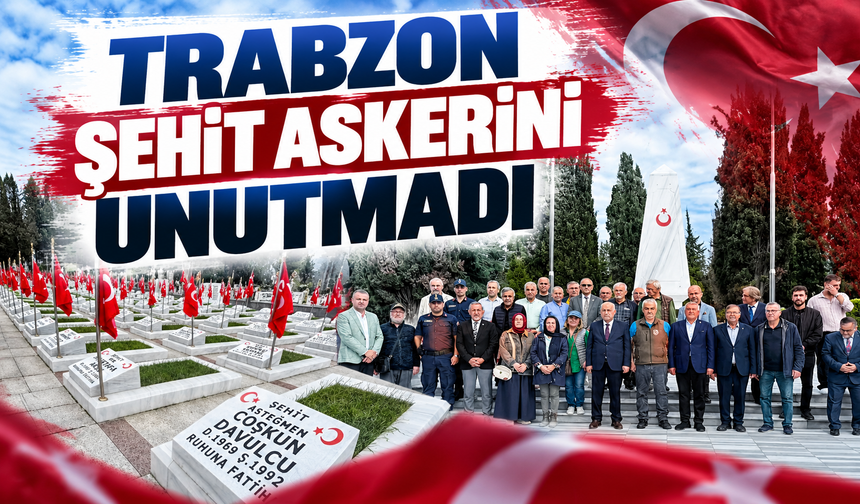 Trabzon şehit askerini unutmadı