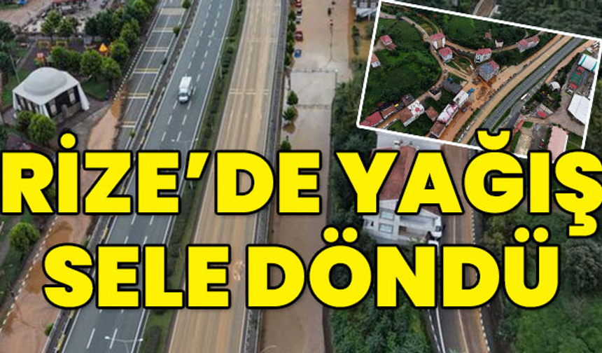 Metrekareye 100 kg yağış düştü! Rize’de yağmur sele döndü