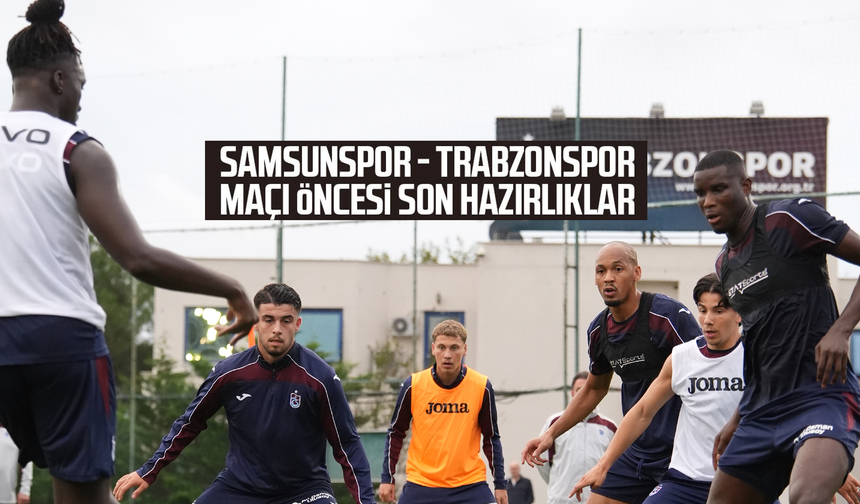 Samsunspor maçı hazırlıkları başladı