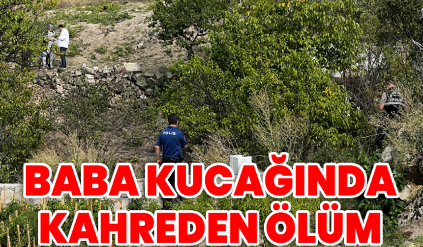Baba kucağında kahreden ölüm!