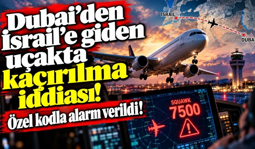İsrail'e giden uçakta 'kaçırılma' kodu verildi!