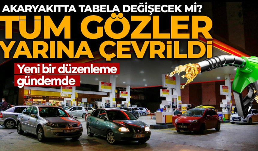Akaryakıtta tabela değişecek mi?