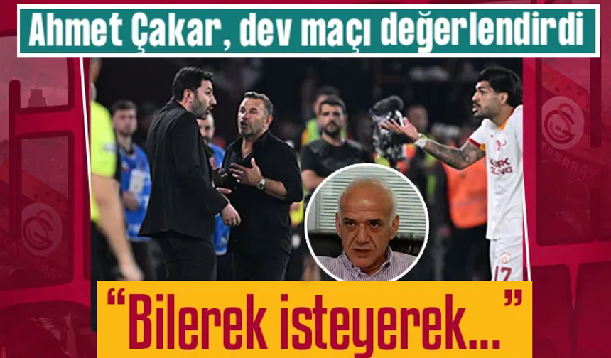 Ahmet Çakar, Trabzonspor-Galatasaray maçını değerlendirdi