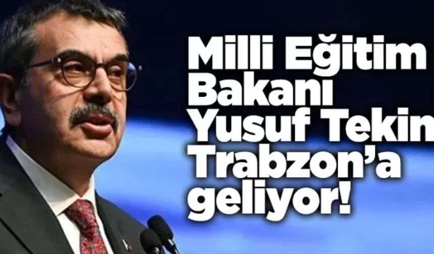Bakan Yusuf Tekin Trabzon’a geliyor!