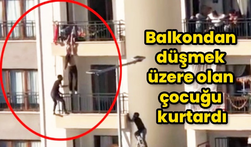 Düşmek üzere olan çocuğa ulaştı
