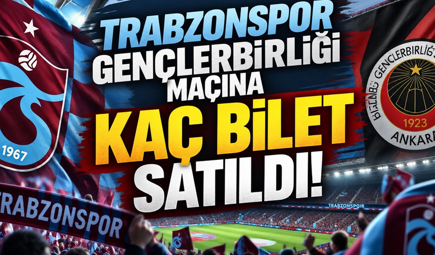 Papara Park’ta kaç bilet satıldı? Trabzonspor–Gençlerbirliği maçında son durum