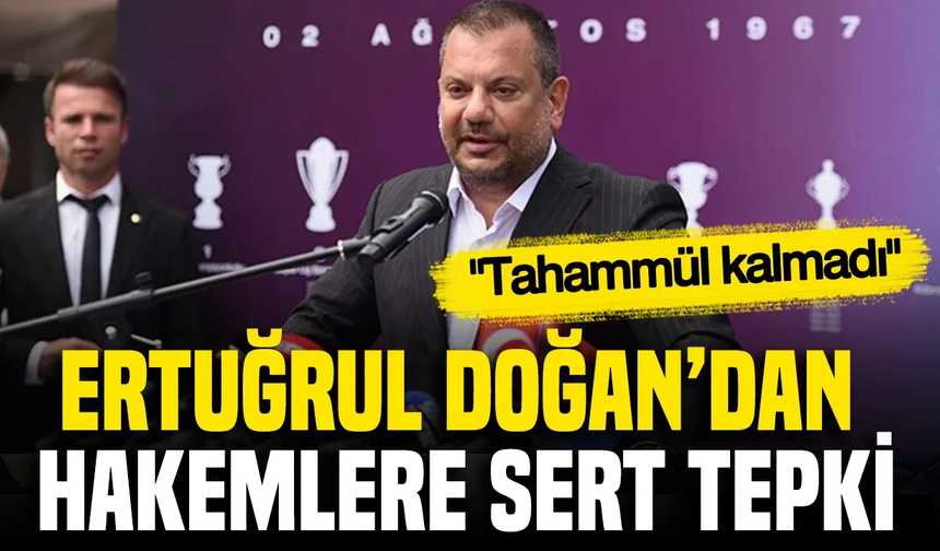 GENÇLERBİRLİĞİ MAÇI ÖNCESİ ERTUĞRUL DOĞAN'DAN HAKEMLERE SERT UYARI