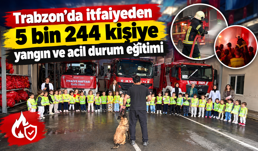 Trabzon’da itfaiyeden 5 bin 244 kişiye yangın ve acil durum eğitimi